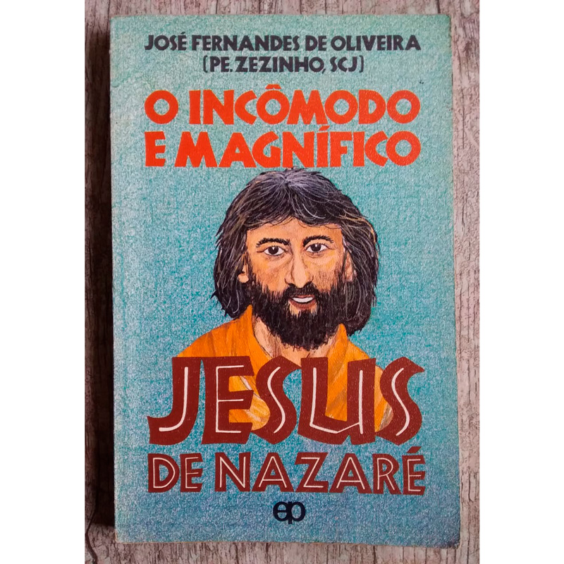 O incômodo e magnífico Jesus de Nazaré, José Fernandes de Oliveira, Pe. Zezinho, SCJ, editora Paulinas, livro usado