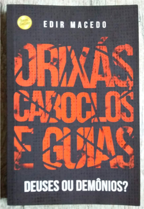 Orixás, caboclos e guias, deuses ou demônios? Edir Macedo, editora unipro, livro usado