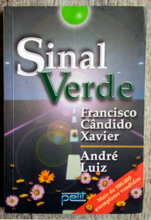 Sinal verde, Francisco Cândido Xavier pelo espírito André Luiz, editora petit, livro usado
