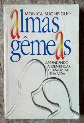 Almas Gêmeas, aprendendo a identificar o amor da sua vida, Mônica Buonfiglio, editora oficina cultural esotérica, livro usado