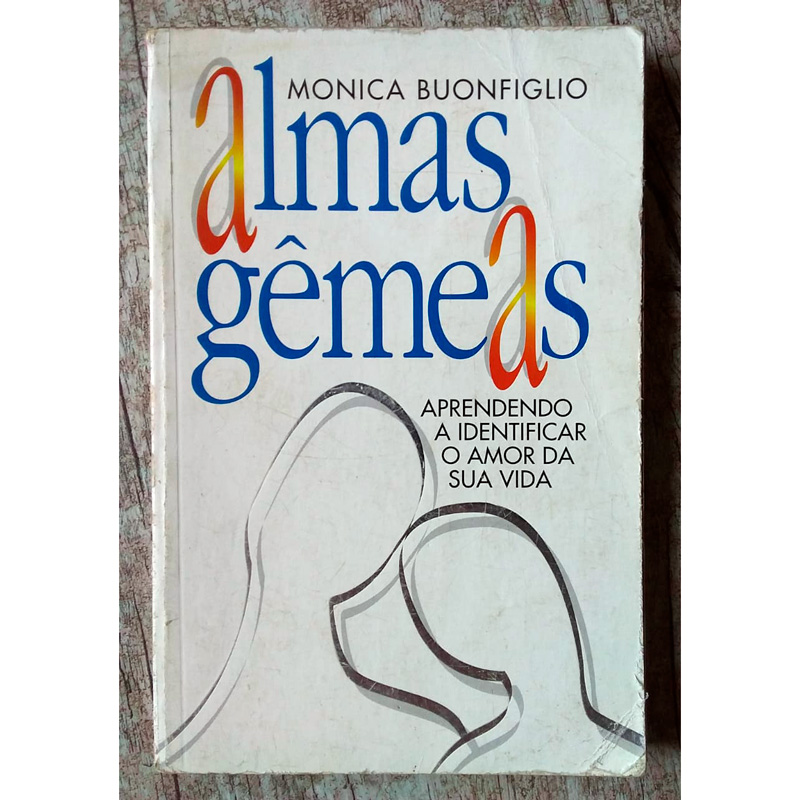 Almas Gêmeas, aprendendo a identificar o amor da sua vida, Mônica Buonfiglio, editora oficina cultural esotérica, livro usado