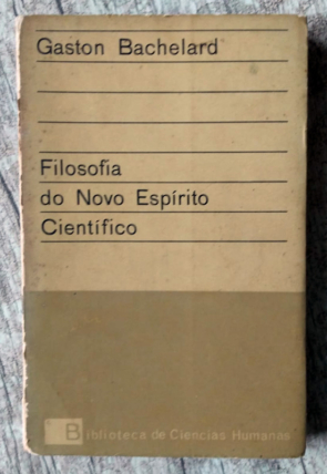 Filosofia do novo espírito científico, Gaston Bachelard, Biblioteca de Ciências Humanas, livro usado