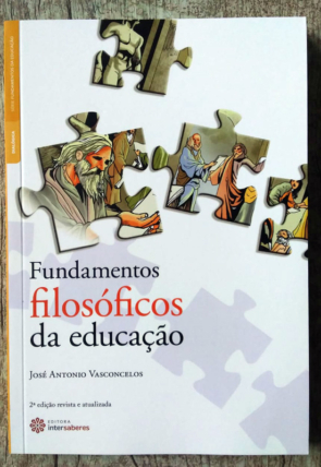 Fundamentos filosóficos da educação, José Antonio Vasconcelos, editora intersaberes, livro usado
