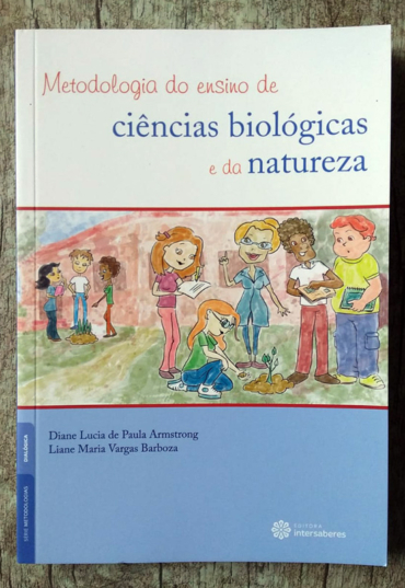 Metodologia do ensino de ciências biológicas e da natureza, Diane Lucia de Paula Armstrong e Liane Maria Vargas Barboza, eitora intersaberes, livro usado