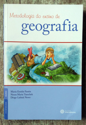 Metodologia do ensino de geografia, Maria Eneida Fantin, Neusa Maria Tauschek e Diogo Labiak Neves, editora intersaberes, livro usado