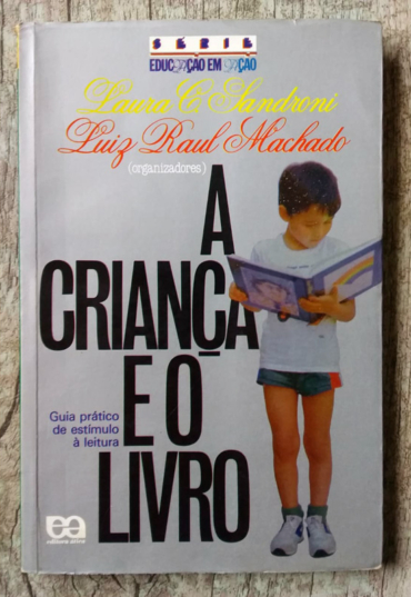 A criança e o livro, guia prático de estudo à leitura, série educação em ação, Laura C. Sandroni e Luiz Raul Machado, editora ática, livro usado