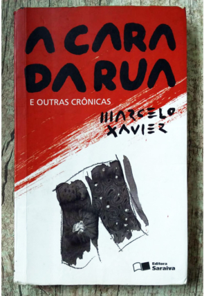 A cara da rua e outras crônicas, Marcelo Xavier, editora Saraiva, livro usado