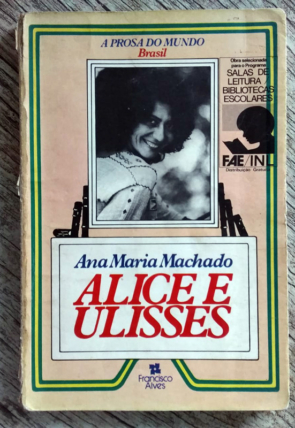 Alice e Ulisses, a prosa do mundo Brasil, Ana Maria Machado, editora Francisco Alves, livro usado