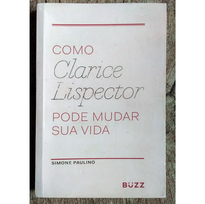 Como Clarice Lispector pode mudar sua vida, Simone Paulino, editora Buzz, livro usado