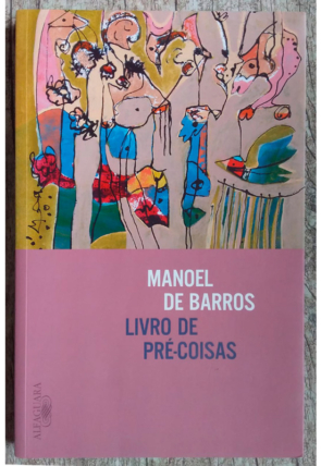 Livro de pré-coisas, Manoel de Barros, editora alfaguara