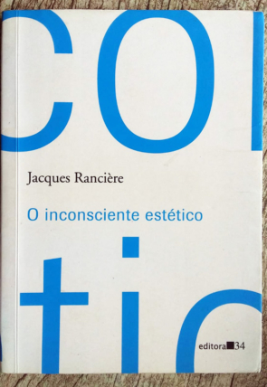 O inconsciente estético, Jacques Rancière, editora 34, livro usado