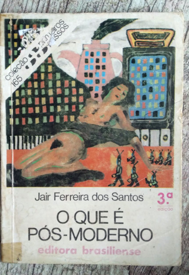 O que é pós-moderno? coleção primeiros passos, Jair Ferreira dos Santos, editora brasiliense, livro usado