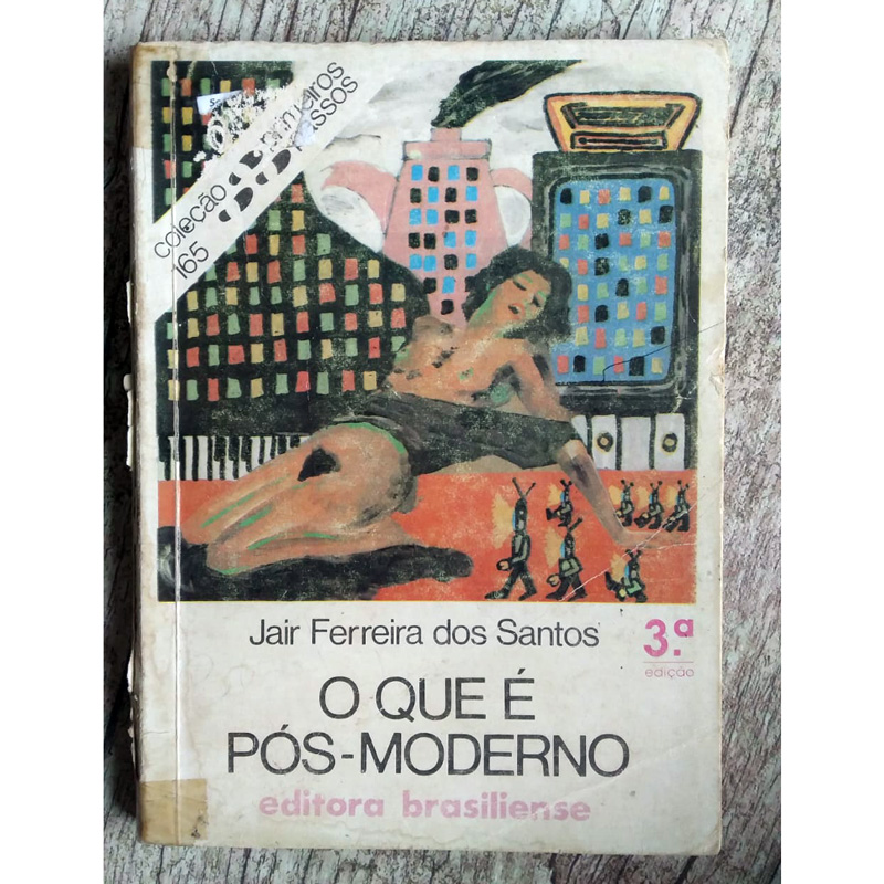 O que é pós-moderno? coleção primeiros passos, Jair Ferreira dos Santos, editora brasiliense, livro usado