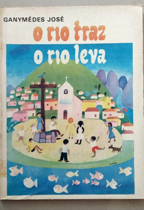 O rio traz o rio leva, Ganymédes José, editora do Brasil S/A, livro usado