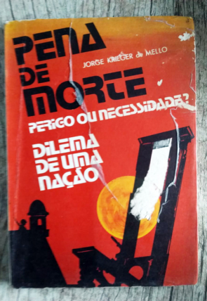 Pena de morte perigo ou necessidade, dilema de uma nação, Jorge Krieger de Mello, editora mapa, livro usado