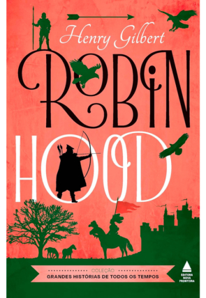 Robin Hood, Henry Gilbert, coleção grandes histórias de todos os tempos, editora nova fronteira