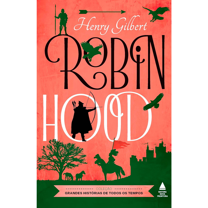 Robin Hood, Henry Gilbert, coleção grandes histórias de todos os tempos, editora nova fronteira