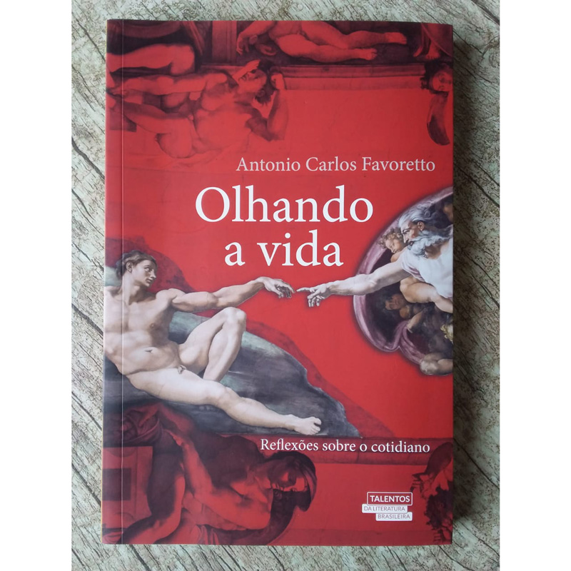 Olhando a vida, reflexões sobre o cotidiano, Antonio Carlos Favoretto, editora novo século, livro usado