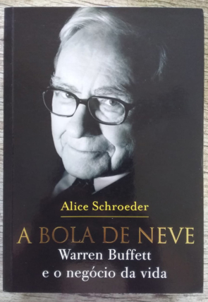 A bola de neve Warren Buffett e o negócio da vida, Alice Schroeder, editora sextante, livro usado