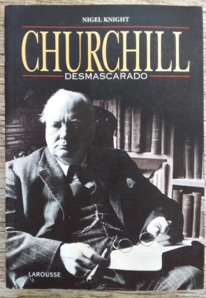 Churchill desmascarado, Nigel Knight, editora Larousse, livro usado