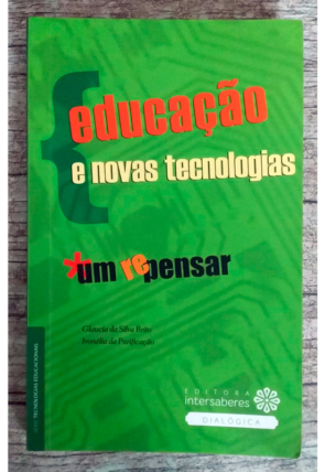 Educação e novas tecnologias um (re)pensar, Glaucia da Silva Brito e Ivonélia da Purificação,editora intersaberes, livro usado