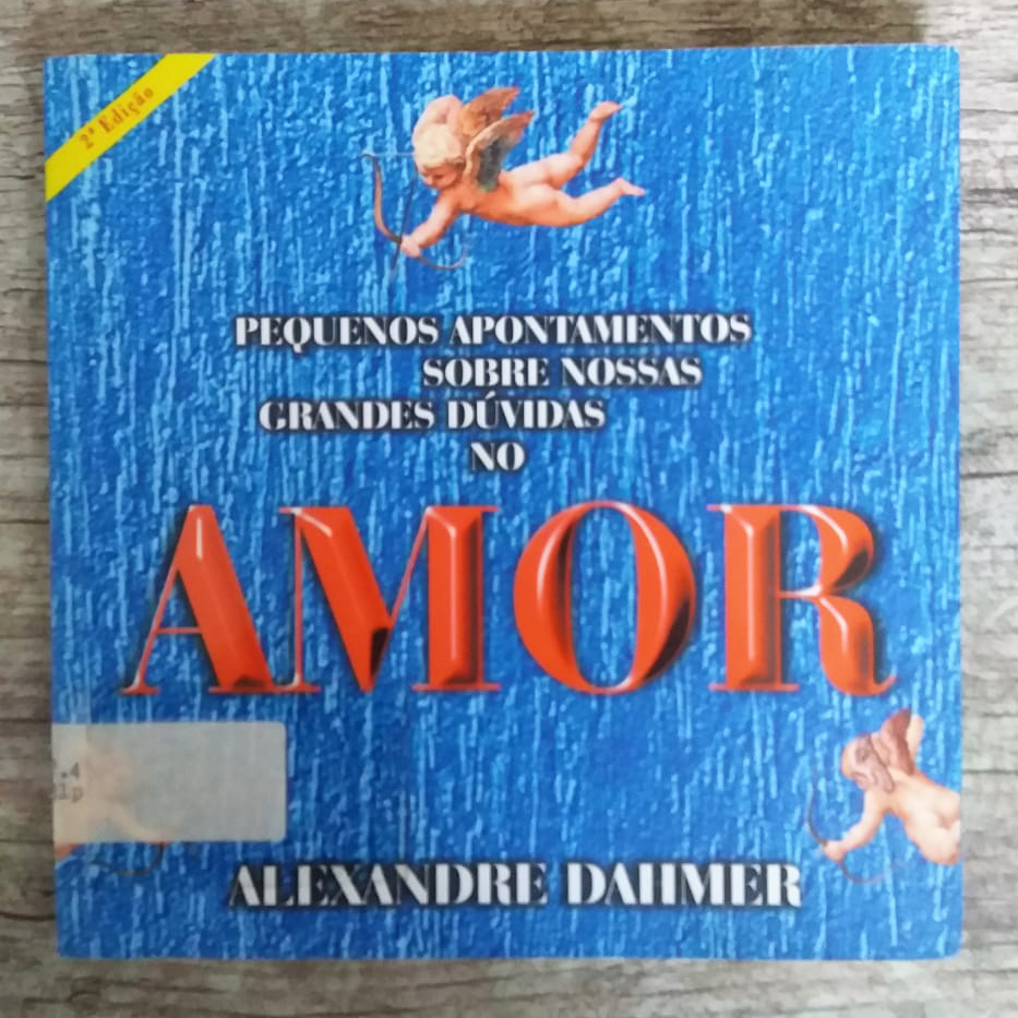 Pequenos apontamentos sobre nossas grandes dúvidas no amor, Alexandre Dahmer, editora Calábria Artes Gráficas, livro usado