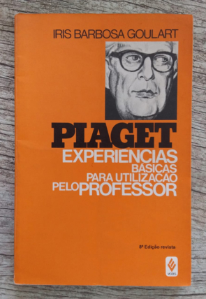 Piaget experiências básicas para utilização pelo professor, Iris Barbosa Goulart, editora vozes, livro usado