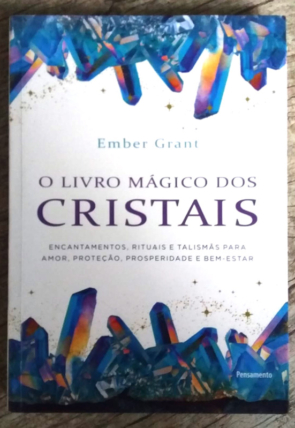 O livro mágico dos cristais, Ember Grant, editora pensamento, livro usado