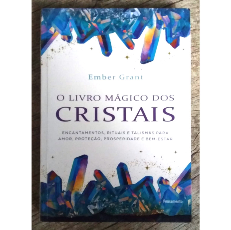 O livro mágico dos cristais, Ember Grant, editora pensamento, livro usado