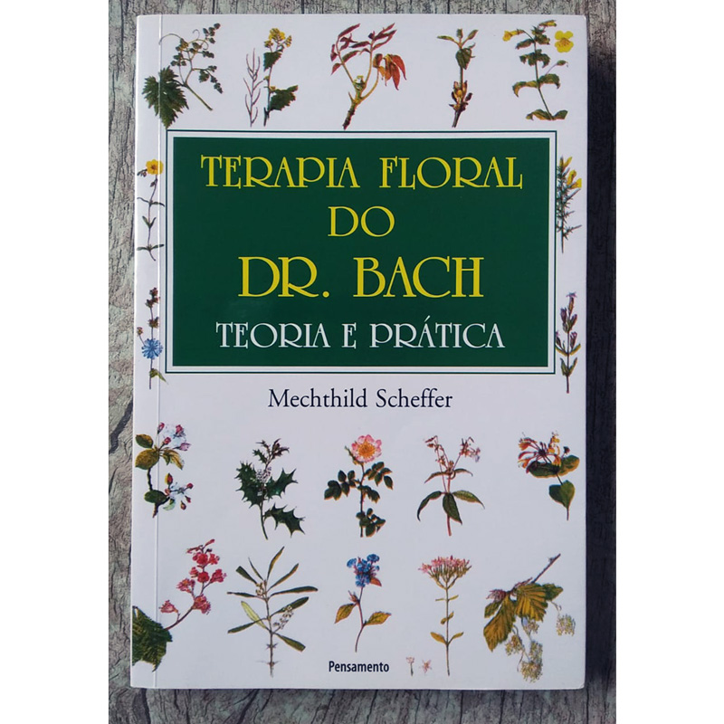Terapia floral do Dr Bach teoria e prática, Mechthild Scheffer, editora pensamento, livro usado