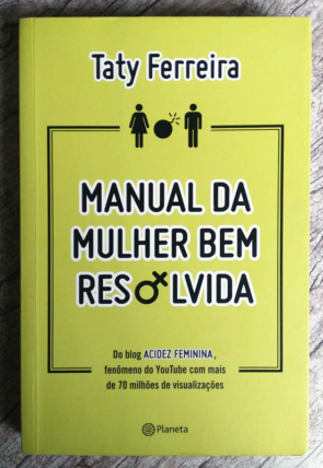 Manual da mulher bem resolvida, Taty Ferreira, editora planeta, livro usado