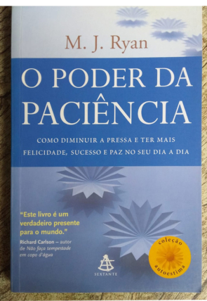 O poder da paciência, M. J. Ryan, editora sextante, livro usado