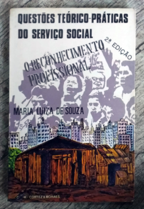 O reconhecimento profissional, questões teórico-práticas do serviço social, Maria Luiza de Souza, editora Cortez e Moraes, livro usado