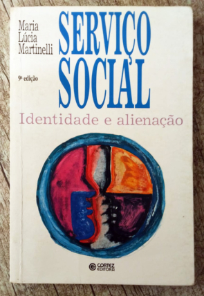 Serviço social identidade e alienação, Maria Lúcia Martinelli, editora Cortez, livro usado