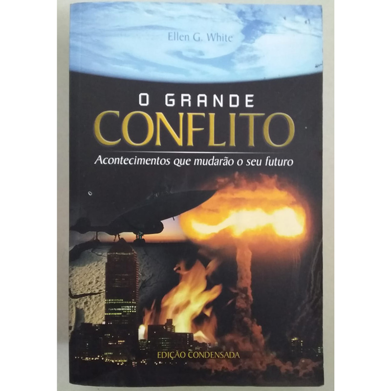 O grande conflito, acontecimentos que mudarão o seu futuro, Ellen G. White, editora casa publicadora brasileira, livro usado