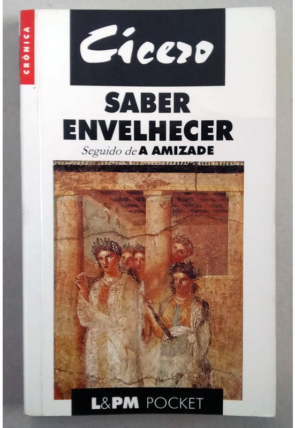 Saber envelhecer, seguido de a amizade, Cícero, editora L&PM pocket, livro usado