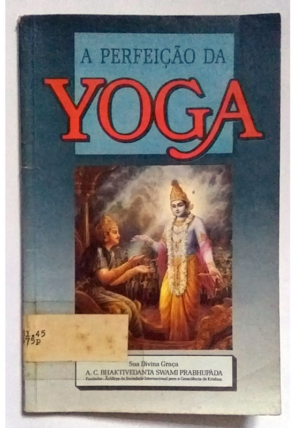 A perfeição da Yoga, A. C. Bhiaktivedanta Swami Prabhupáda, editora The Bhaktivedanta book trust, livro usado