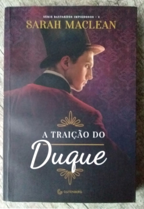 A traição do Duque, série bastardos impiedosos livro 3, Sarah Maclean, editora Gutenberg, livro usado