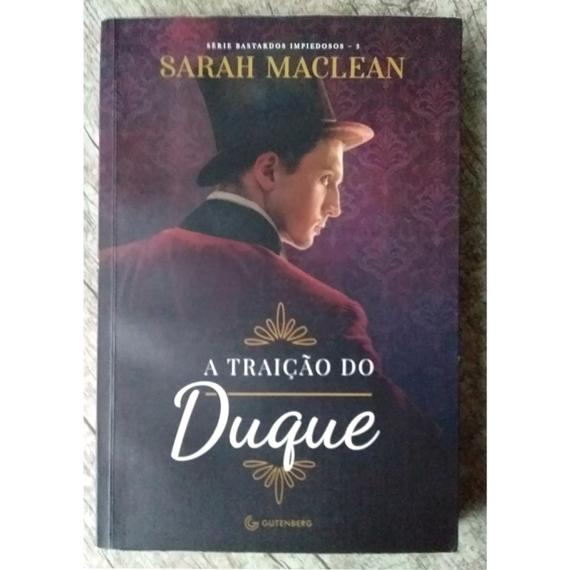 A traição do Duque, série bastardos impiedosos livro 3, Sarah Maclean, editora Gutenberg, livro usado
