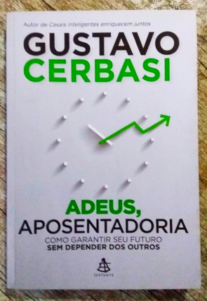 Adeus, aposentadoria, Gustavo Cerbasi, editora sextante, livro usado