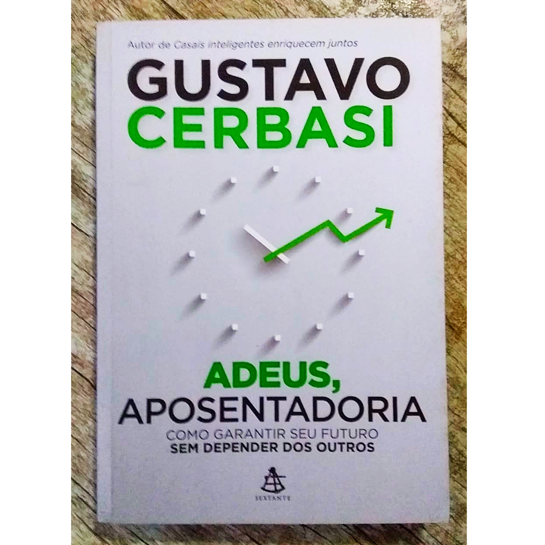 Adeus, aposentadoria, Gustavo Cerbasi, editora sextante, livro usado