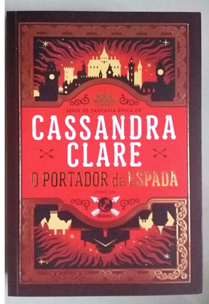 O portador da espada, Cassandra Clare, editora galera