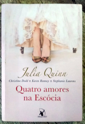Quatro amores na Escócia, Julia Quinn, Christina Dodd, Karen Ranney e Stephanie Lawrens, editora arqueiro, livro usado
