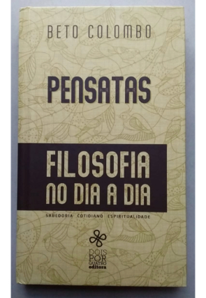 Pensatas, filosofia no dia-a-dia, Beto Colombo, editora dois por quatro, livro usado