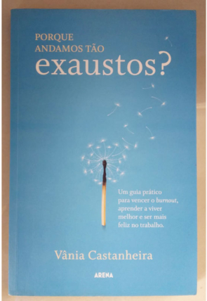 Porque andamos tão exaustos? Vânia Castanheira,editora arena, livro usado