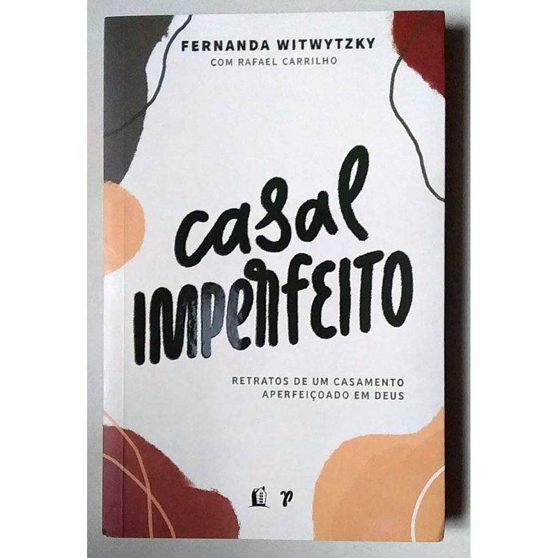 Casal imperfeito, retratos de um casamento aperfeiçoado em Deus, Fernanda Witwytzky com Rafael Carrilho, editora Thomas Nelson Brasil, livro usado