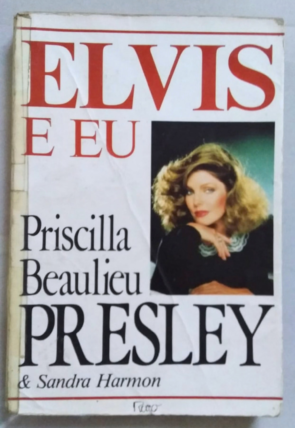 Elvis e eu, Priscilla Beaulieu Presley e Sandra Harmon, editora rocco, livro usado