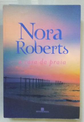 A casa da praia, Nora Roberts, editora Bertrand Brasil, livro usado