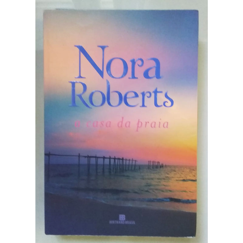 A casa da praia, Nora Roberts, editora Bertrand Brasil, livro usado