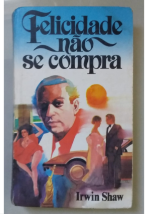 Felicidade não se compra, Irwin Shaw, editora círculo do livro, livro usado